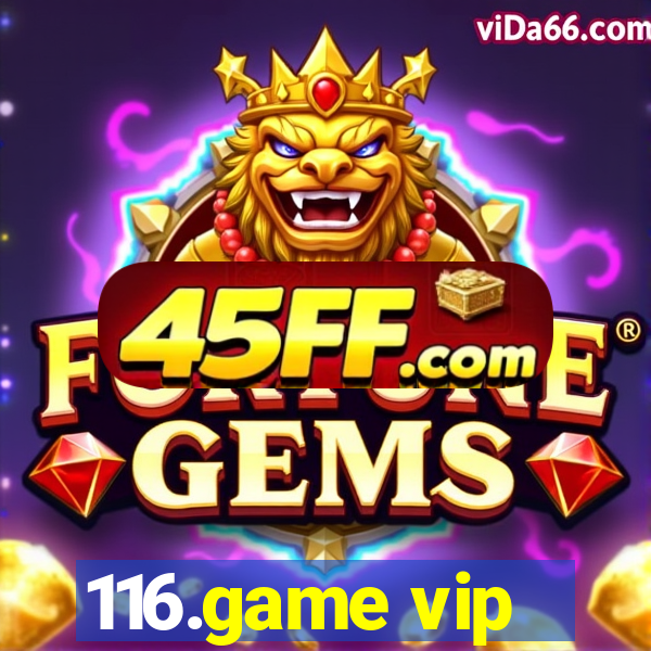 116.game vip